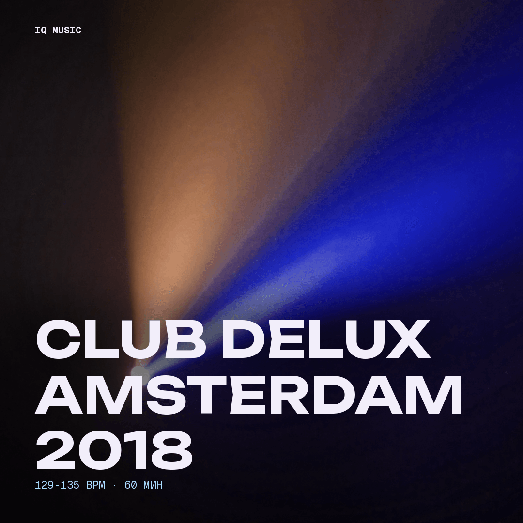 CLUB DELUX AMSTERDAM 2018-129-135 bpm- 60 min