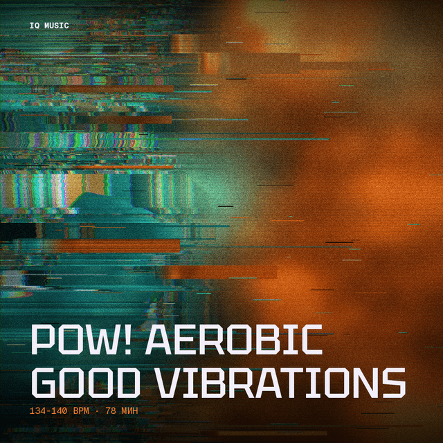 POW! AEROBIC Good Vibrations (134-140 bpm 78 min)