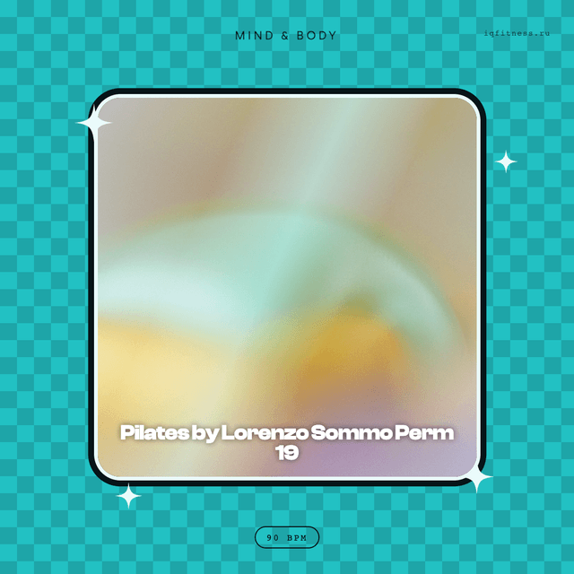 Pilates by Lorenzo Sommo Perm 19 — музыка для пилатеса 90 BPM