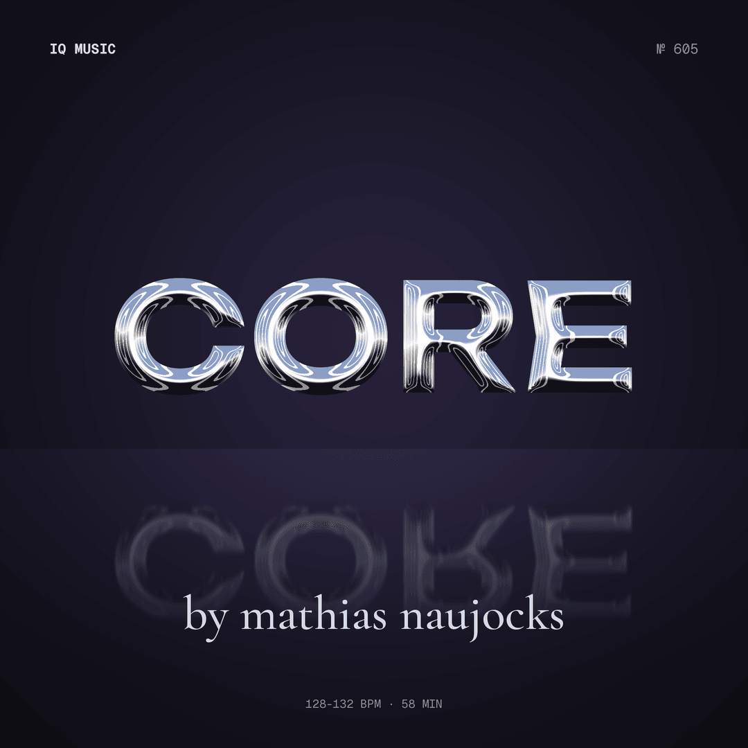 Core by Mathias Naujocks 128-132 BPM 58 MIN