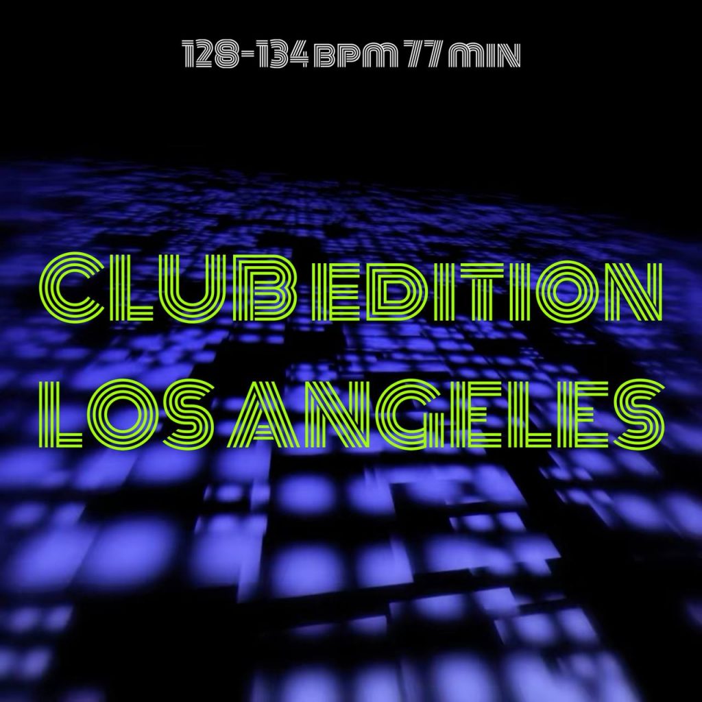 CLUB edition LOS ANGELES 128-134 bpm 77 min 