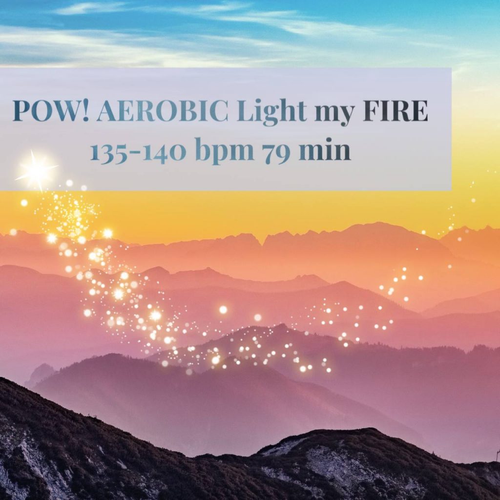 POW! AEROBIC Light my FIRE 135-140 bpm 79 min 