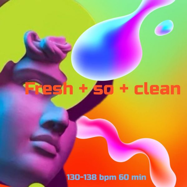 Fresh + so + clean 128 bpm 60 min 