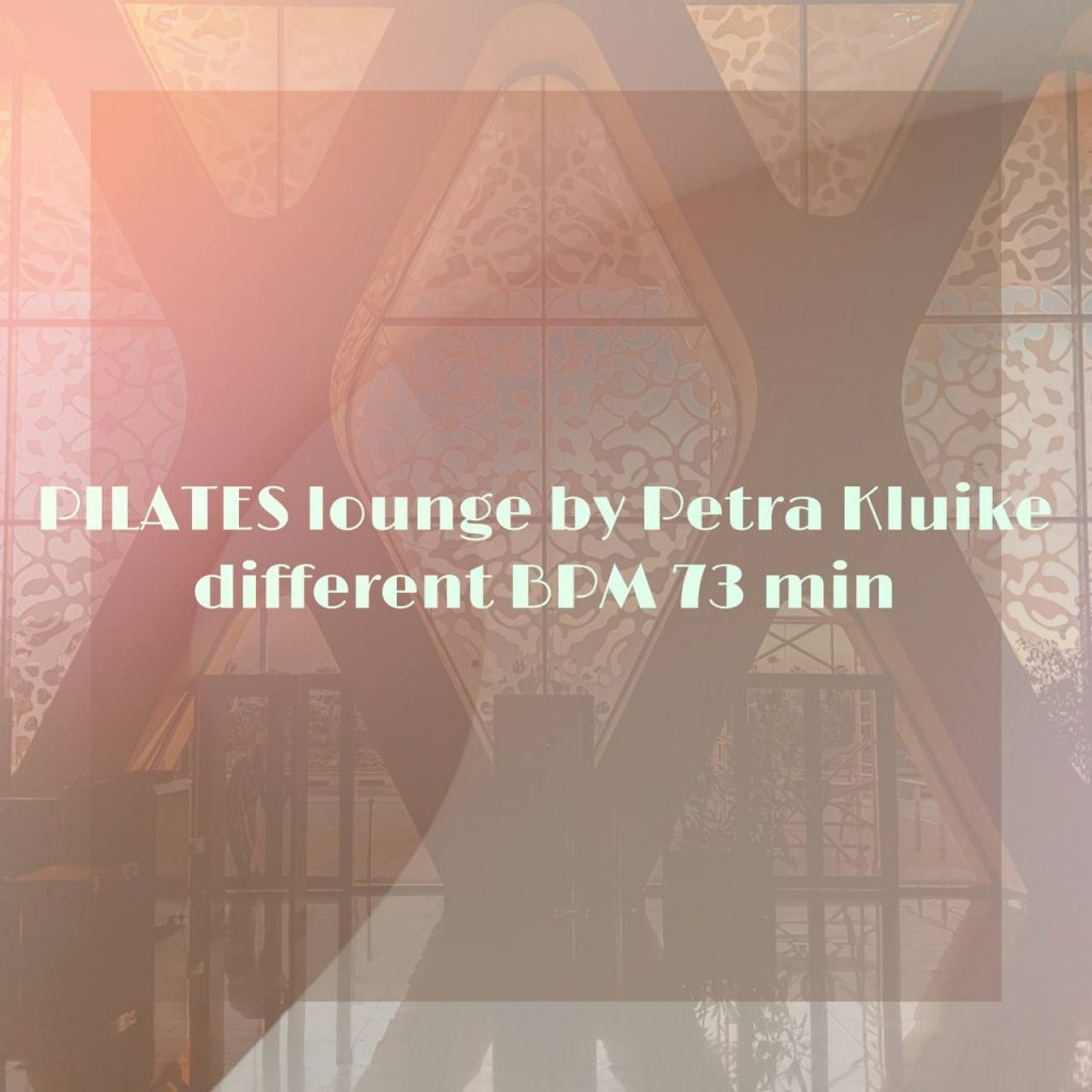 PILATES lounge by Petra Kluike different BPM 73 min 