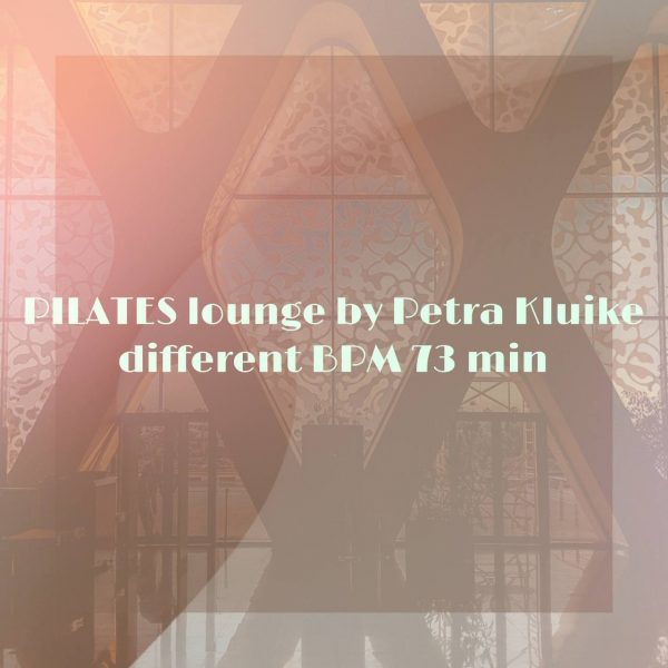PILATES lounge by Petra Kluike different BPM 73 min 