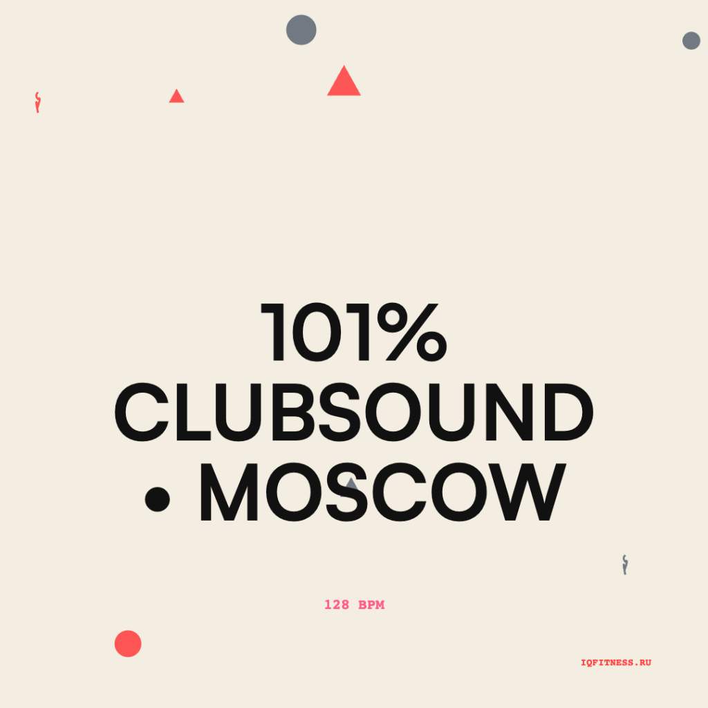 101% CLUBSOUND • MOSCOW (128 bpm 58 min) 