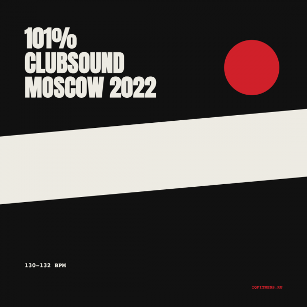 101% CLUBSOUND Moscow 2022 (130-132 bpm 55 min) 