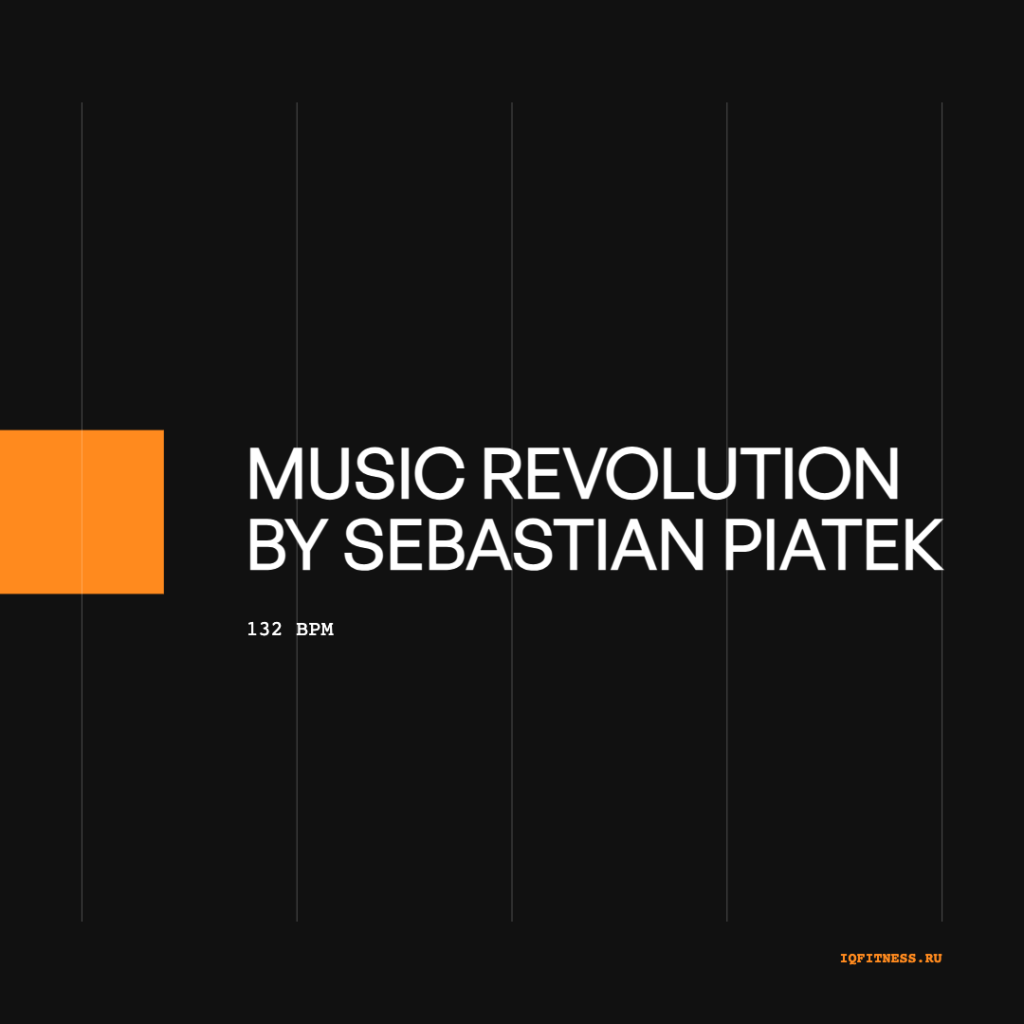 Music Revolution by Sebastian Piatek 132 BPM 76 MIN 