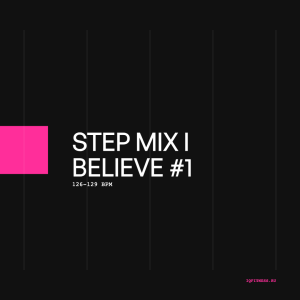 Step Mix I Believe#1 126-129 BPM 45min