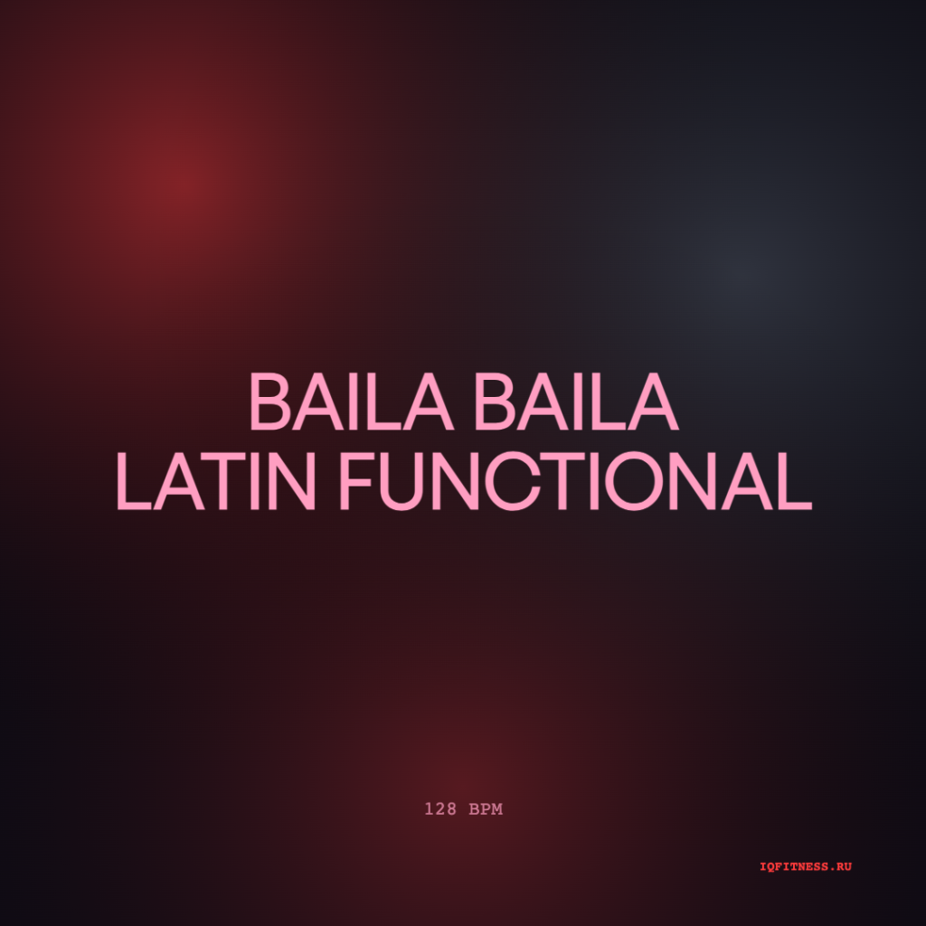 BAILA BAILA latin functional 128 BPM 60 min 