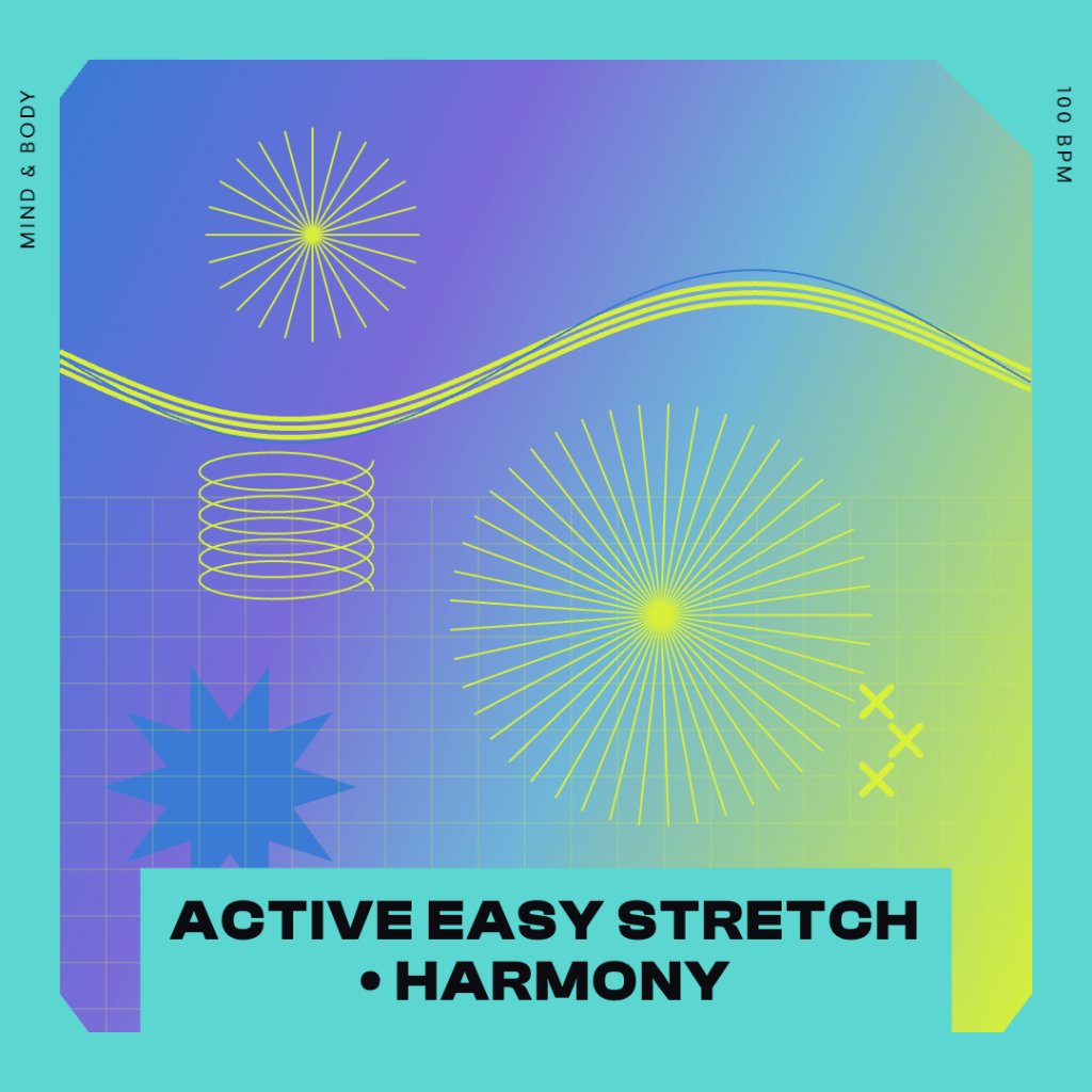ACTIVE EASY STRETCH • HARMONY (100 bpm 57 min) 