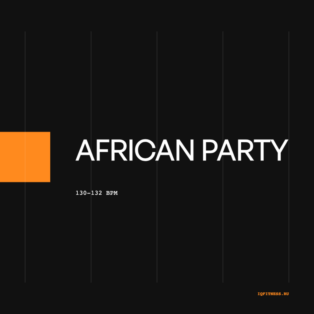 AFRICAN PARTY (130-132 bpm 57 min) 