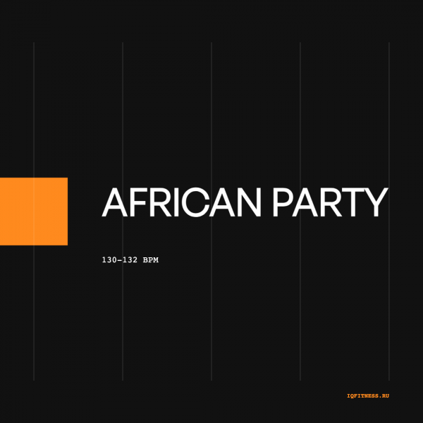 AFRICAN PARTY (130-132 bpm 57 min) 
