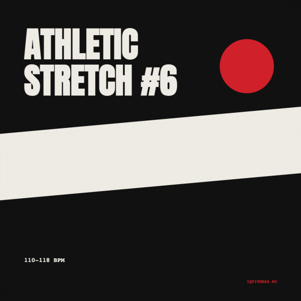 Athletic Stretch#6 — 110 — 118 bpm — 60 min 