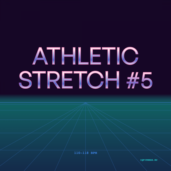 ATHLETIC STRETCH #5- 110-118 bpm- 60 min 