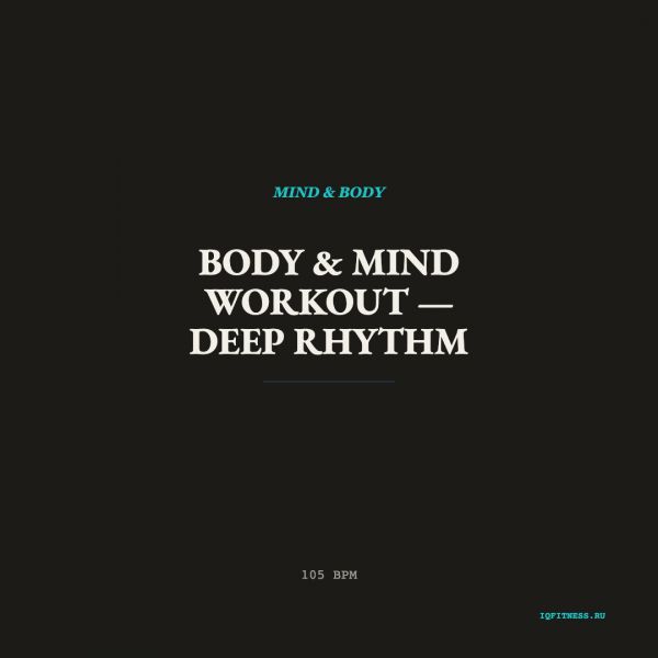 Body & Mind Workout — Deep Rhythm 105 BPM 61 min 