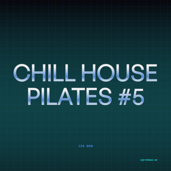 Chill House Pilates #5 — 120 bpm- 60 min 