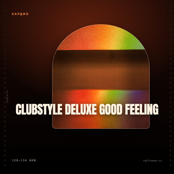 CLUBSTYLE DELUXE Good Feeling 128-134 BPM 78 min 