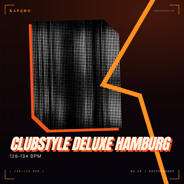 CLUBSTYLE DELUXE Hamburg — 128-134 BPM — 78 min 