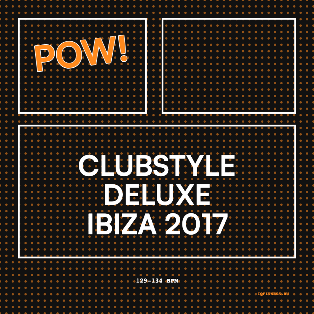 CLUBSTYLE DELUXE Ibiza 2017 — 129-134 bpm- 60 min 