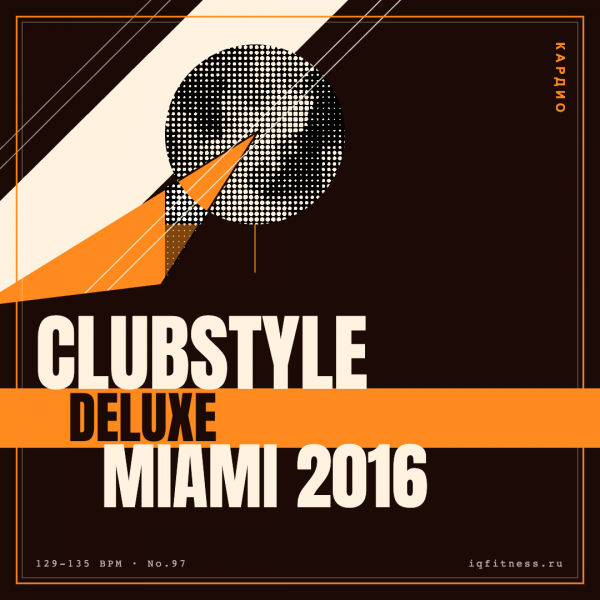 CLUBSTYLE DELUXE Miami 2016 — 129-135 bpm- 60 min 