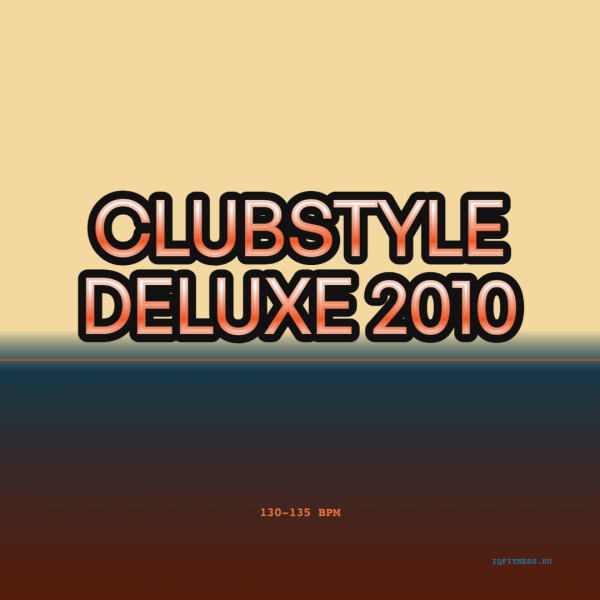 CLUBSTYLE DELUXE 2010 — bpm 130-135 — 60 min 