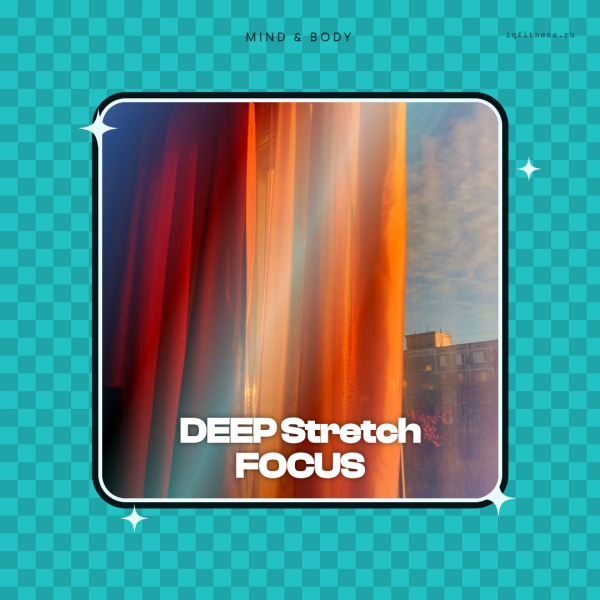 DEEP Stretch FOCUS — different bpm — 60 min 