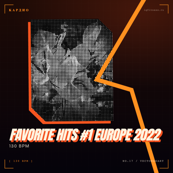 FAVORITE HITS #1 Europe 2022 (130 bpm 58 min) 