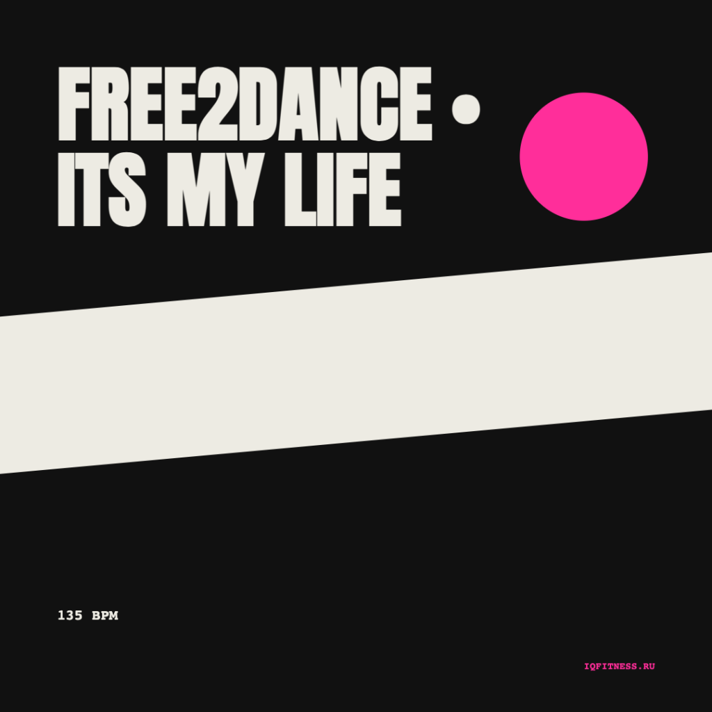 FREE2DANCE • ITS MY LIFE (135 bpm 60 min) 