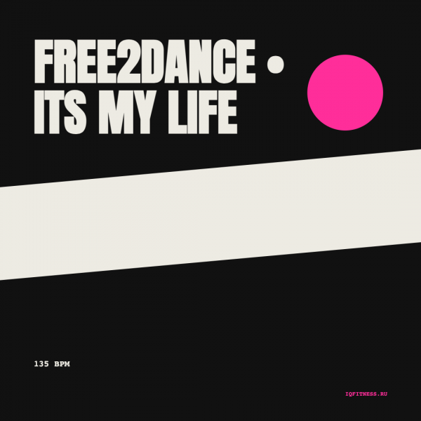 FREE2DANCE • ITS MY LIFE (135 bpm 60 min) 