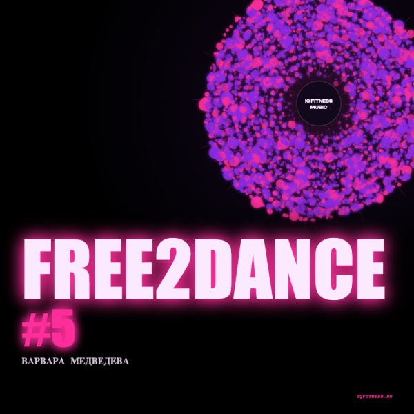 FREE2DANCE #5 by Варвара Медведева — 130-137 bpm — 60 min 