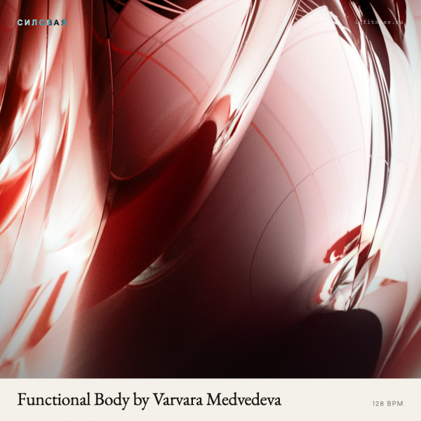 Functional Body by Varvara Medvedeva 128 BPM 67 min 
