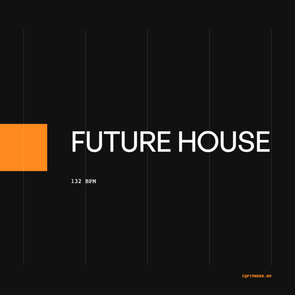 FUTURE HOUSE — 132 bpm- 60 min 