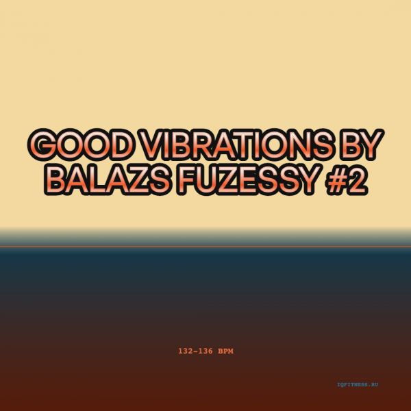 by Balazs Fozessy #2 — bpm 132-136 — 60 min 