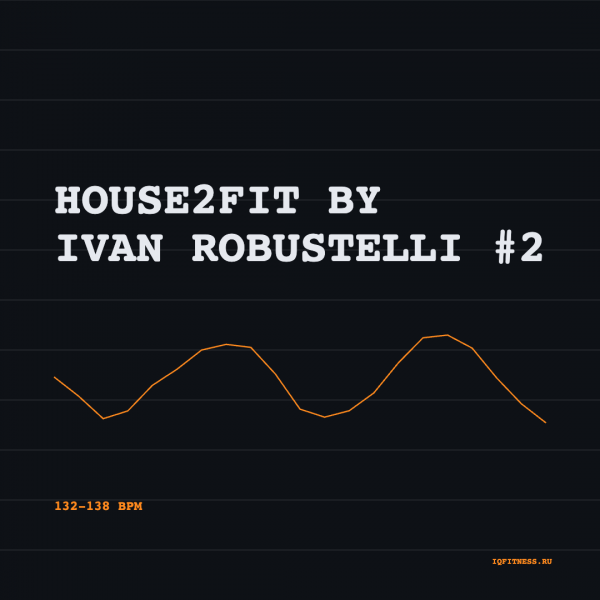 HOUSE2FIT by Ivan Robustelli #2 — 132-138 bpm- 60 min 