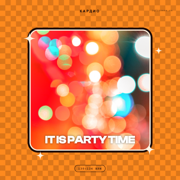 IT IS PARTY TIME 130-136 BPM 74 min 