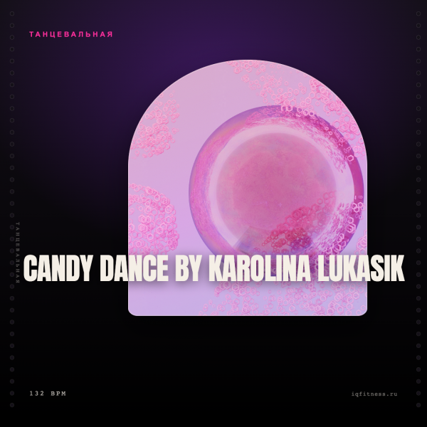 CANDY DANCE  by Karolina Lukasik-bpm 132- 60 min 