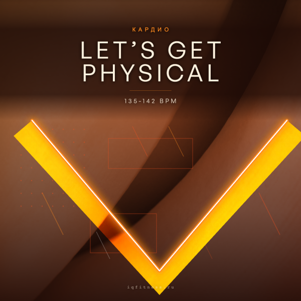 Let’s Get Physical 135-142 BPM 79 min 