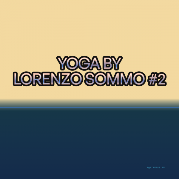 YOGA by LORENZO SOMMO #2 — different bpm — 60 min 