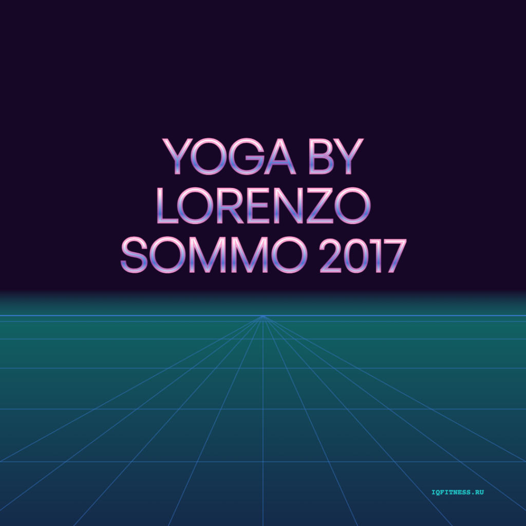 YOGA by LORENZO SOMMO 2017 — different bpm- 60 min 