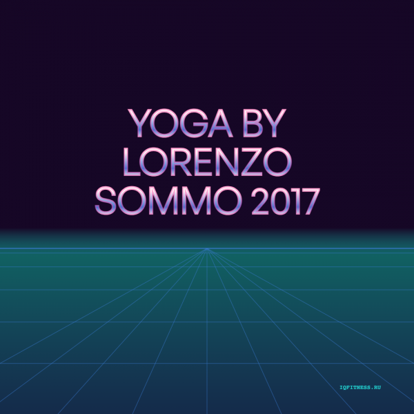 YOGA by LORENZO SOMMO 2017 — different bpm- 60 min 