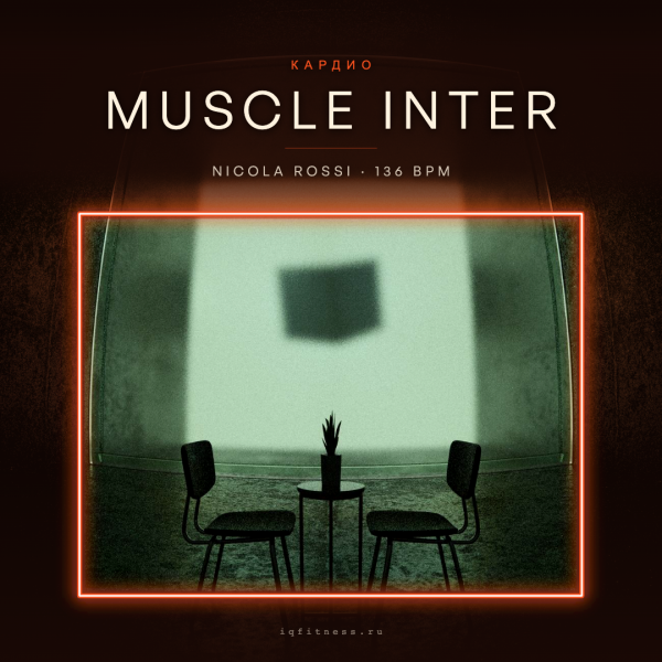 Muscle inter by Nicola Rossi -136 bpm- 60 min 