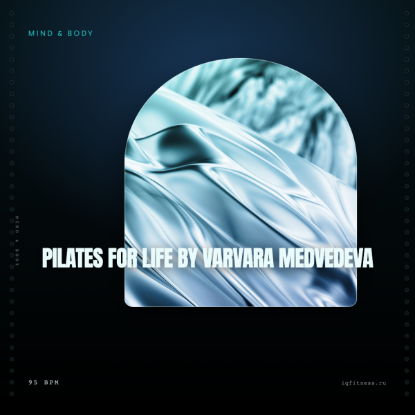 PILATES for LIFE by Varvara Medvedeva 95 BPM 65 min 