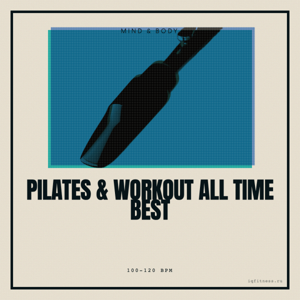 Pilates & Workout All Time Best 100-120 BPM 83 min 