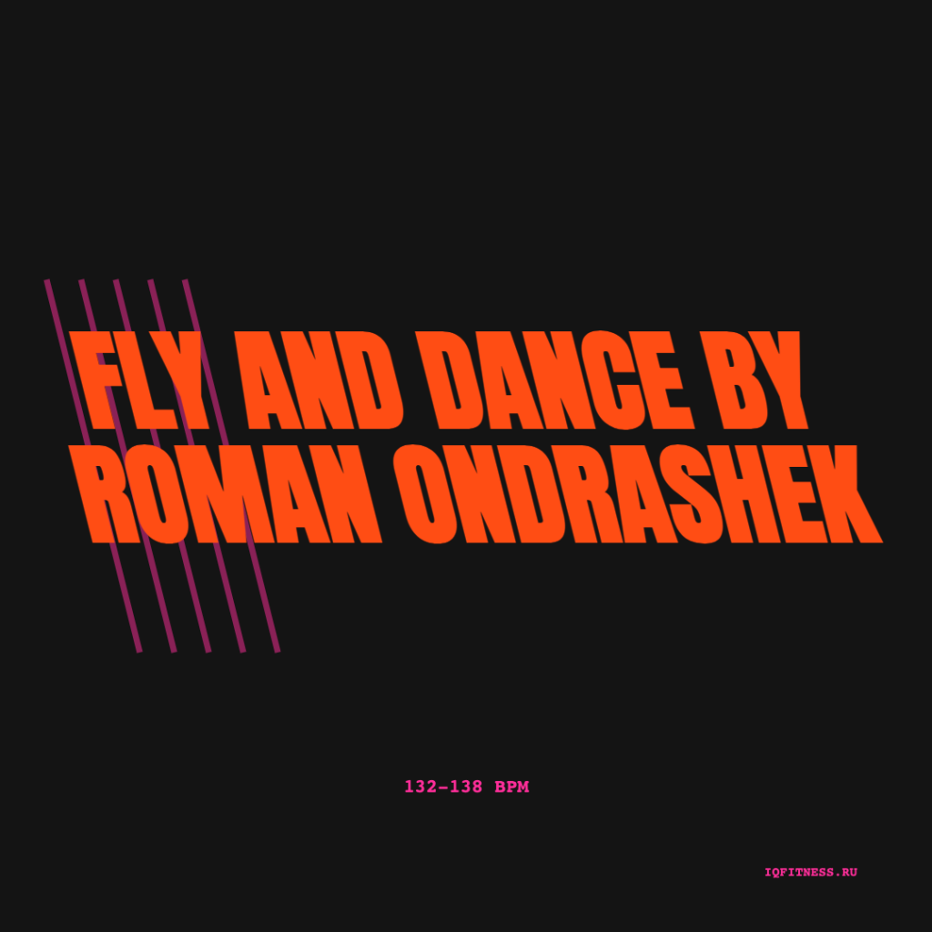 by ROMAN ONDRASHEK FLY AND DANCE-132-138 bpm — 60 min 