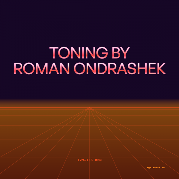 by ROMAN ONDRASHEK TONING -129-135 bpm — 60 min 