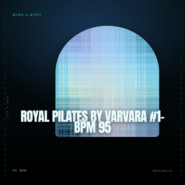 ROYAL PILATES by Varvara #1- bpm 95 — 60 min 