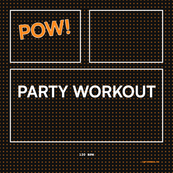 PARTY WORKOUT — 130 bpm- 60 min 