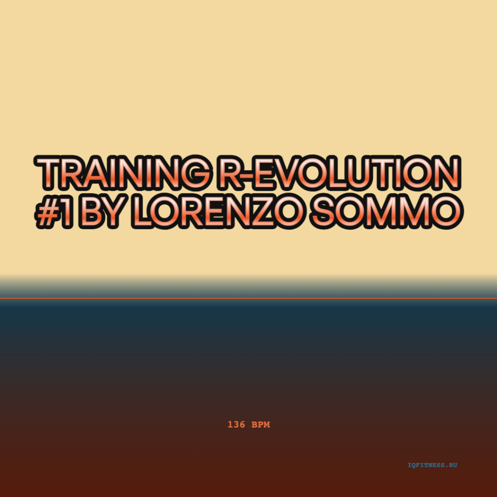 Training R-evolution#1 by Lorenzo Sommo — 136 bpm — 55 min 