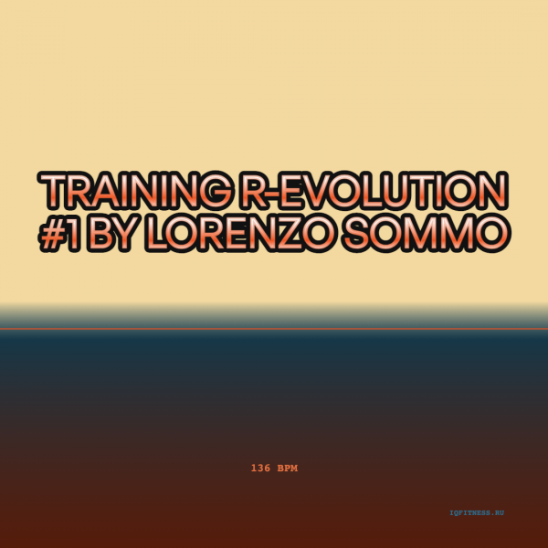 Training R-evolution#1 by Lorenzo Sommo — 136 bpm — 55 min 